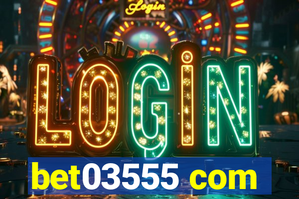 bet03555 com